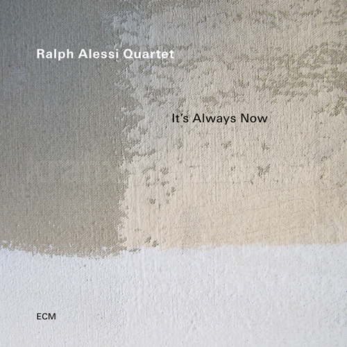 ECM 2722 Ralph Alessi Quartet It's Always Now